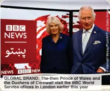  ?? ?? GLOBAL BRAND: The-then Prince of Wales and the Duchess of Cornwall visit the BBC World Service offices in London earlier this year