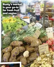  ?? ?? Rusty’s market is your go-to for fresh fruit and vegies.