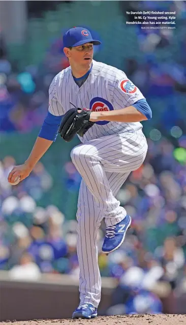  ?? NUCCIO DINUZZO/GETTY IMAGES ?? Yu Darvish (left) finished second
in NL Cy Young voting. Kyle Hendricks also has acemateria­l.