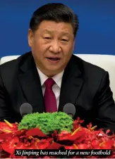  ?? ?? Xi Jinping has reached for a new foothold