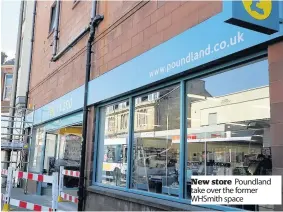  ??  ?? New store Poundland take over the former WHSmith space