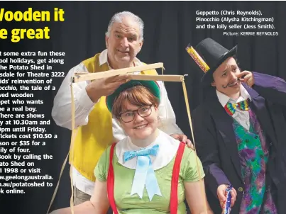  ?? Picture: KERRIE REYNOLDS ?? Geppetto (Chris Reynolds), Pinocchio (Alysha Kitchingma­n) and the lolly seller (Jess Smith).