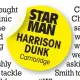  ??  ?? STAR MAN HARRISON DUNK Cambridge