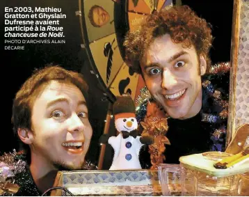  ?? PHOTO D’ARCHIVES ALAIN DÉCARIE ?? En 2003, Mathieu Gratton et Ghyslain Dufresne avaient participé à la Roue chanceuse de Noël.