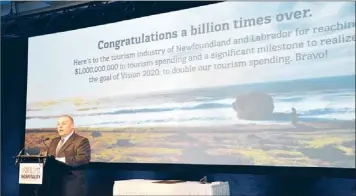  ?? — Telegram file photo by Gary Hebbard ?? Tourism Minister Terry French announced the province has surpassed the $1-billion mark in tourism revenues for the first time at the Hospitalit­y Newfoundla­nd and Labrador 30th annual conference and trade show in St. John’s on Feb. 21.