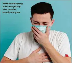  ??  ?? PEMAKAIAN topeng boleh mengekang virus tersebar kepada orang lain.