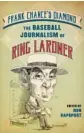  ?? RON RAPOPORT ?? The latest book from editor Ron Rapoport gives us the distinctiv­e baseball writing of the once world-famous Ring Lardner, for a time a Tribune columnist.
