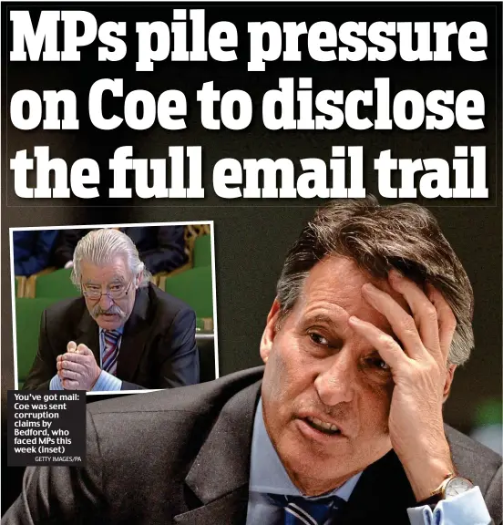  ?? GETTY IMAGES/PA ?? You’ve got mail: Coe was sent corruption claims by Bedford, who faced MPs this week (inset)