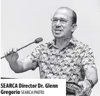  ?? SEARCA PHOTO ?? SEARCA Director Dr. Glenn Gregorio