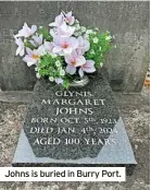  ?? ?? Johns is buried in Burry Port.