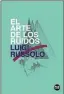  ??  ?? Trad. Gabriela De MolaDobra Robota110 págs.$250 EL ARTE DE LOS RUIDOS Luigi Russolo