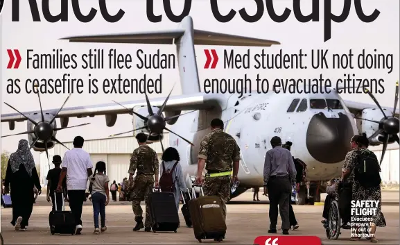  ?? ?? SAFETY FLIGHT Evacuees prepare to fly out of Khartoum