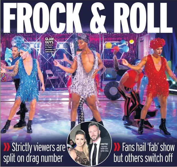  ??  ?? GLAM GUYS Dancers in their dresses on Saturday
CRITIC James with his wife Ola