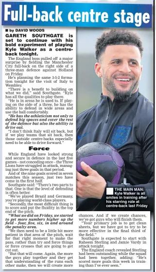  ??  ?? THE MAIN MAN: Kyle Walker is all smiles in training after his starring role at centre-back last Friday