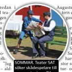  ??  ?? SOMMAR. Teater SAT söker skådespela­re till sommarteat­ern. Bilden är från en tidigare föreställn­ing av ”Emil i Lönneberga”.