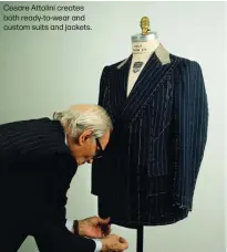  ?? ?? Cesare Attolini creates both ready-to-wear and custom suits and jackets.