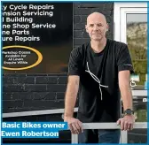  ??  ?? Basic Bikes owner Ewen Robertson