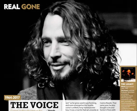  ??  ?? “Absurdly extrovert”: Seattle’s unlikely poster-boy Chris Cornell.