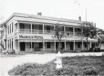  ?? Magnolia Hotel ?? The Magnolia Hotel as it appeared around 1930.