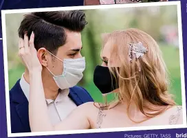  ?? Pictures: GETTY, TASS ?? Marriage but not as we know it... Couples who do not already live together will be required to wear masks if they want to be within one metre of each other – and they can only invite up to 30 guests