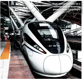  ??  ?? High-speed rail may be a realistic way of weaning people away from flight