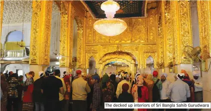  ??  ?? The decked up interiors of Sri Bangla Sahib Gurudwara