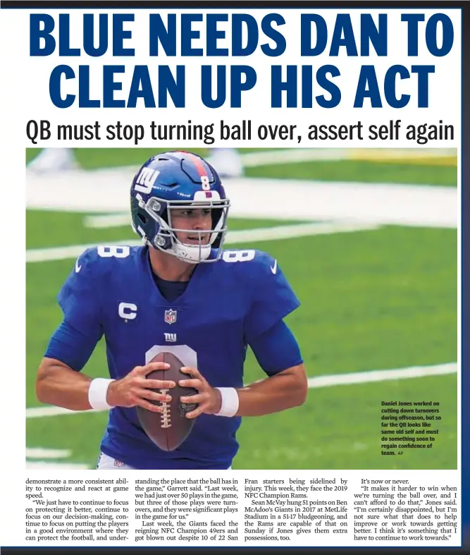  ??  ?? Daniel Jones worked on cutting down turnovers during offseason, but so far the QB looks like same old self and must do something soon to regain confidence of team.