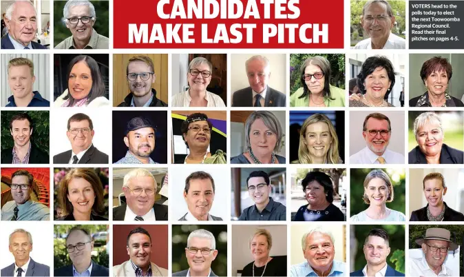  ??  ?? VOTERS head to the polls today to elect the next Toowoomba Regional Council. Read their final pitches on pages 4-5.