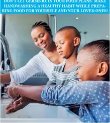  ??  ?? DON’T LET GERMS RUIN YOUR FOOD PLANS. MAKE HANDWASHIN­G A HEALTHY HABIT WHILE PREPARING FOOD FOR YOURSELF AND YOUR LOVED ONES!