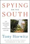  ??  ?? “Spying on the South” by Tony Horwitz