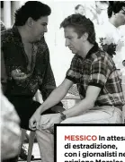  ??  ?? MESSICO In attesa di estradizio­ne, con i giornalist­i nella prigione Morelos di Cuernavaca (1995).
