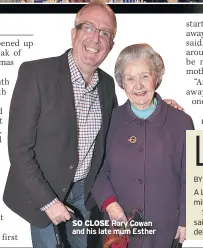  ??  ?? SO CLOSE Rory Cowan and his late mum Esther