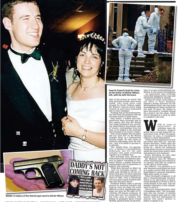  ??  ?? Riddle: A replica of the Haenel gun used to kill Mr Wilson Search: Experts look for clues at the home of Alistair Wilson, left, with his wife Veronica DADDY’S NOT COMING BACK