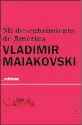  ??  ?? MI DESCUBRIMI­ENTO DE AMÉRICA Vladimir Maiacovski Trad. Olga Korobenko Entropía
170 págs.
$ 280