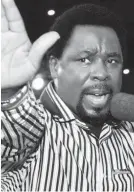  ??  ?? T B Joshua