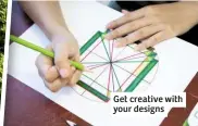  ??  ?? Get creative with your designs