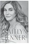  ??  ?? Caitlyn’s memoir chronicles many events throughout her life.