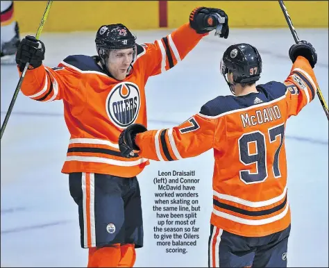  ?? ED KAISER/POSTMEDIA NETWORK ?? Leon Draisaitl (left) and Connor McDavid have worked wonders when skating on the same line, but have been split up for most of the season so far to give the Oilers more balanced scoring.