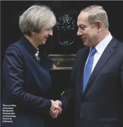  ?? PHOTO: PA ?? Theresa May welcomes Benjamin Netanyahu to Downing Street in February