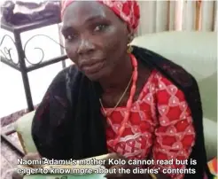  ??  ?? Naomi Adamu's mother Kolo cannot read but is eager to know more about the diaries' contents