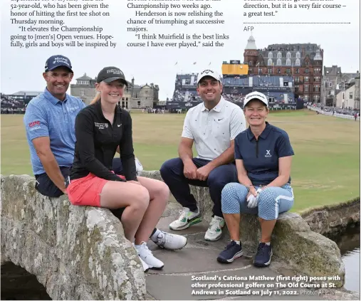  ?? Photo: AFP ?? Scotland’s Catriona Matthew (first right) poses with other profession­al golfers on The Old Course at St. Andrews in Scotland on July 11, 2022.