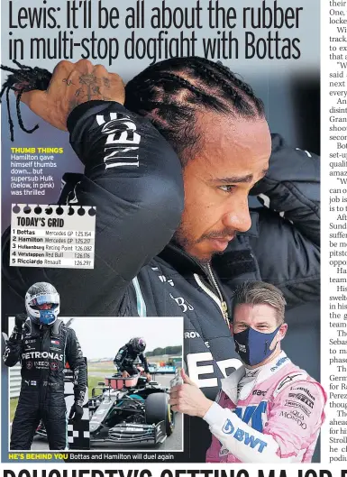  ??  ?? THUMB THINGS Hamilton gave himself thumbs down... but supersub Hulk (below, in pink) was thrilled
HE’S BEHIND YOU Bottas and Hamilton will duel again