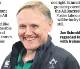  ??  ?? Joe Schmidt is highly regarded for his work with Ireland.