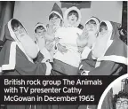  ?? ?? British rock group The Animals with TV presenter Cathy Mcgowan in December 1965