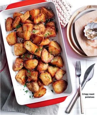  ??  ?? Crispy roast potatoes