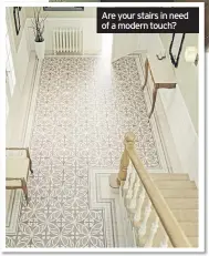  ??  ?? Are your stairs in need of a modern touch?