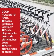  ??  ?? GOOD PLACES TO PARK
Mobike ‘preferred locations’
Public bicycle racks near train stations/bus stops
Public bicycle racks or stands