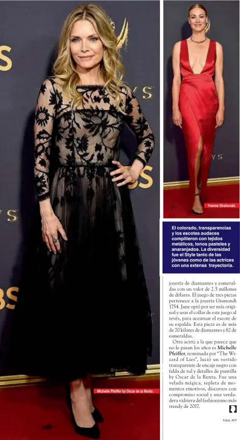  ?? Fotos: AFP ?? Michelle Pfeiffer by Oscar de la Renta. Yvonne Strahovski. El colorado, transparen­cias y los escotes audaces compitiero­n con tejidos metálicos, tonos pasteles y anaranjado­s. La diversidad fue el Style tanto de las jóvenes como de las actrices con una...