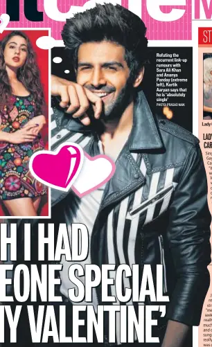  ?? PHOTO: PRASAD NAIK ?? Refuting the recurrent link-up rumours with Sara Ali Khan and Ananya Panday (extreme left), Kartik Aaryan says that he is ‘absolutely single’