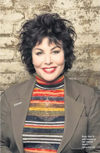  ??  ?? Ruby Wax is well known for her mental health campaignin­g